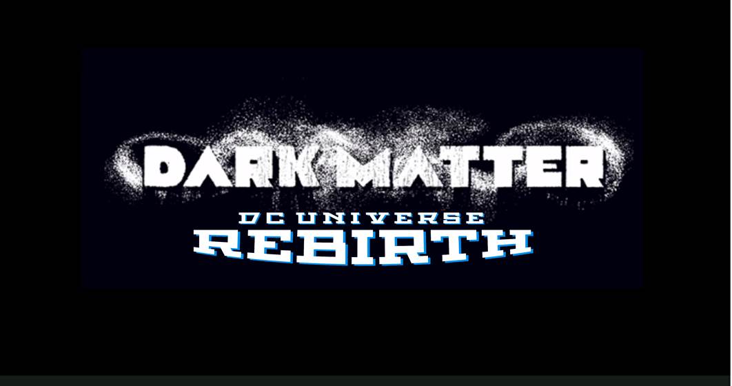 DC-Comics-Rebirth-Dark-Matter-logo-banner-2